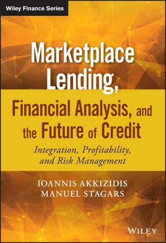 Бумажная книга «Marketplace Lending, Financial Analysis, and the Future of Credit: Integration, Profitability, and Risk Management», авторов Иоаннис Аккизидис, Мануэль Стагарс - фото №1
