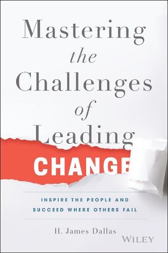 Паперова книга «Mastering the Challenges of Leading Change: Inspire the People and Succeed Where Others Fail», автор Х. Джеймс Даллас - фото №1