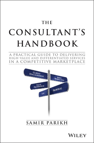 Бумажная книга «The Consultant's Handbook: A Practical Guide to Delivering High-value and Differentiated Services in a Competitive Marketplace», автор Самир Парих - фото №1