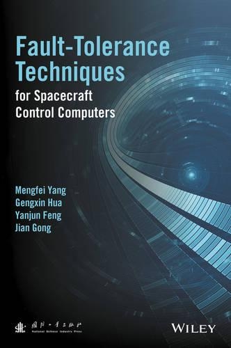 Бумажная книга «Fault-Tolerance Techniques for Spacecraft Control Computers», авторов Гэнсинь Хуа, Цзянь Гун, Мэнфэй Ян, Яньцзюнь Фэн - фото №1