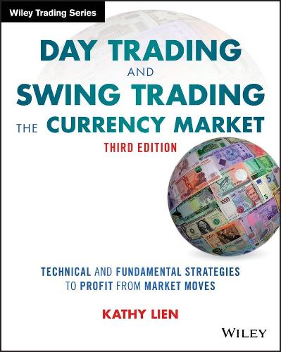Бумажная книга «Day Trading and Swing Trading the Currency Market: Technical and Fundamental Strategies to Profit from Market Moves», автор Кэти Лиен - фото №1