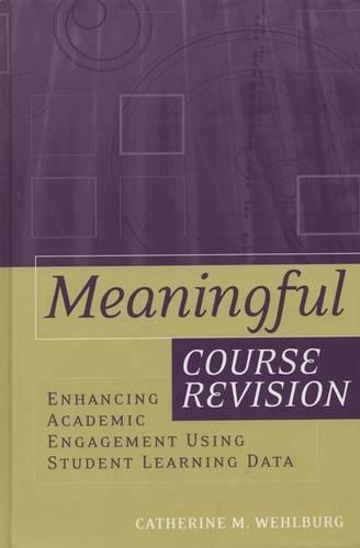 Паперова книга «Meaningful Course Revision: Enhancing Academic Engagement Using Student Learning Data», автор Кетрін М. Вельбург - фото №1