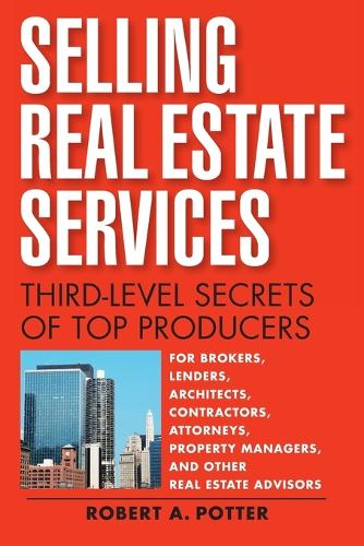 Бумажная книга «Selling Real Estate Services: Third-Level Secrets of Top Producers», автор Роберт А. Поттер - фото №1