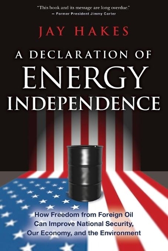 Бумажная книга «A Declaration of Energy Independence: How Freedom from Foreign Oil Can Improve National Security, Our Economy, and the Environment», автор Джей Хейкс - фото №1