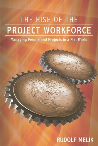 Бумажная книга «The Rise of the Project Workforce: Managing People and Projects in a Flat World», автор Рудольф Мелик - фото №1