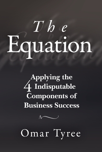 Бумажная книга «The Equation: Applying the 4 Indisputable Components of Business Success», автор Омар Тайри - фото №1