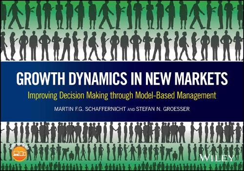 Бумажная книга «Growth Dynamics in New Markets: Improving Decision Making through Model-Based Management», авторов Мартин Ф. Г. Шаффернихт, Штефан Н. Гроссе - фото №1