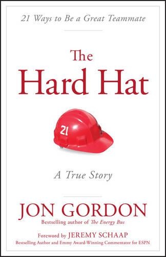 Бумажная книга «The Hard Hat: 21 Ways to Be a Great Teammate», автор Джон Гордон - фото №1