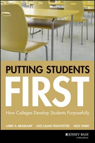 Паперова книга «Putting Students First: How Colleges Develop Students Purposefully», авторів Келлі Ворд, Ларрі А. Браскамп, Лоїс Каліан Траутветтер - фото №1