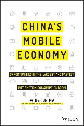 Бумажная книга «China's Mobile Economy: Opportunities in the Largest and Fastest Information Consumption Boom», автор Уинстон Ма - фото №1