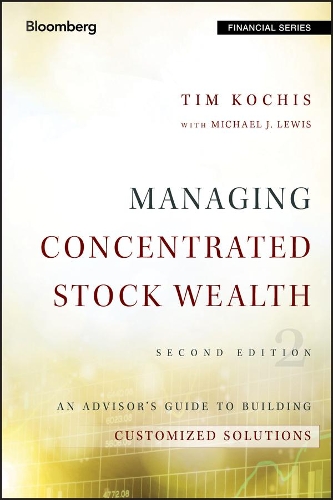 [object Object] «Managing Concentrated Stock Wealth: An Advisor's Guide to Building Customized Solutions», авторов Майкл Дж. Льюис, Тим Кочис - фото №1