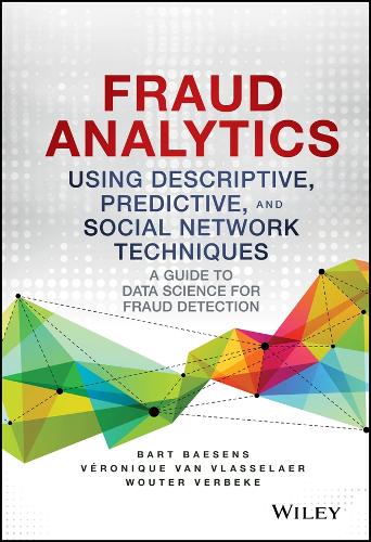[object Object] «Fraud Analytics Using Descriptive, Predictive, and Social Network Techniques: A Guide to Data Science for Fraud Detection», авторів Барт Бесенс, Вероніка Ван Власселаер, Воутер Вербеке - фото №1
