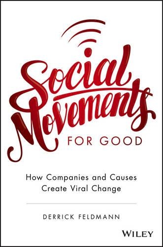 Бумажная книга «Social Movements for Good: How Companies and Causes Create Viral Change», автор Деррик Фельдман - фото №1