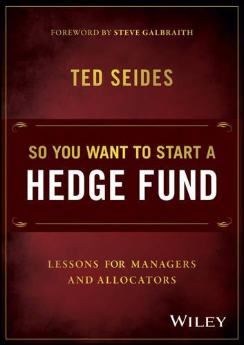 Бумажная книга «So You Want to Start a Hedge Fund: Lessons for Managers and Allocators», автор Тед Сейдес - фото №1