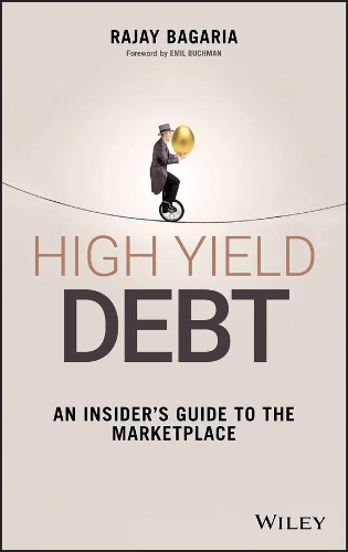 Паперова книга «High Yield Debt: An Insider's Guide to the Marketplace», автор Раджай Багарія - фото №1