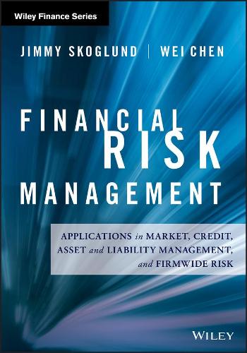 Бумажная книга «Financial Risk Management: Applications in Market, Credit, Asset and Liability Management and Firmwide Risk», авторов Джимми Скоглунд, Вэй Чэнь - фото №1