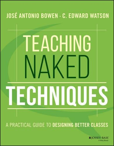 Бумажная книга «Teaching Naked Techniques: A Practical Guide to Designing Better Classes», авторов К. Эдвард Уотсон, Хосе Антонио Боуэн - фото №1