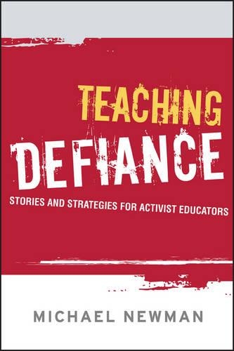 Бумажная книга «Teaching Defiance: Stories and Strategies for Activist Educators», автор Майкл Ньюман - фото №1