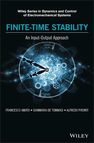 Бумажная книга «Finite-Time Stability: An Input-Output Approach», авторов Альфредо Пиронти, Франческо Амато, Джанмария Де Томмази - фото №1