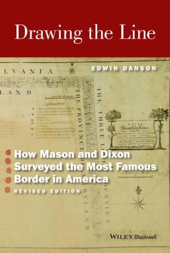 Паперова книга «Drawing the Line: How Mason and Dixon Surveyed the Most Famous Border in America», автор Едвін Денсон - фото №1
