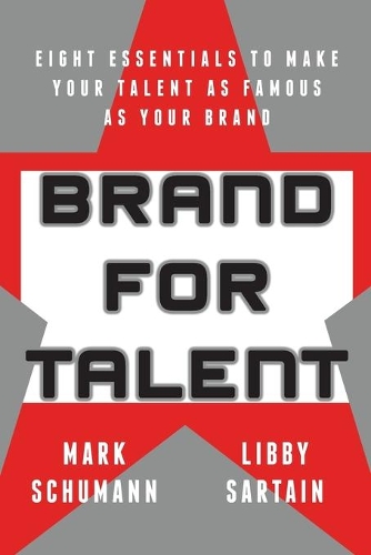 Бумажная книга «Brand for Talent: Eight Essentials to Make Your Talent as Famous as Your Brand», авторов Элизабет Сартайн, Марк Шуман - фото №1