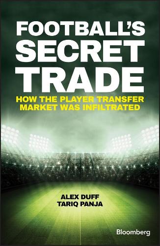 Бумажная книга «Football's Secret Trade: How the Player Transfer Market was Infiltrated», авторов Алекс Дафф, Тарик Панджа - фото №1