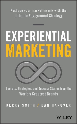 Бумажная книга «Experiential Marketing: Secrets, Strategies, and Success Stories from the World's Greatest Brands», авторов Дэн Гановер, Керри Смит - фото №1
