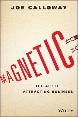 Паперова книга «Magnetic: The Art of Attracting Business», автор Джо Келловей - фото №1