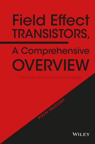 Бумажная книга «Field Effect Transistors, A Comprehensive Overview: From Basic Concepts to Novel Technologies», автор Пуя Вализаде - фото №1
