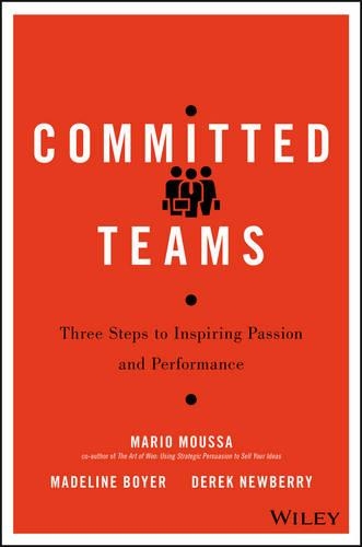 Паперова книга «Committed Teams: Three Steps to Inspiring Passion and Performance», авторів Дерек Ньюберрі, Мадлен Бойєр, Маріо Мусса - фото №1