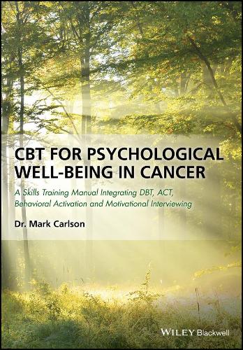 Бумажная книга «CBT for Psychological Well-Being in Cancer: A Skills Training Manual Integrating DBT, ACT, Behavioral Activation and Motivational Interviewing», автор Марк Карлсон - фото №1