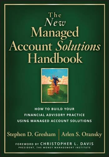 Бумажная книга «The New Managed Account Solutions Handbook: How to Build Your Financial Advisory Practice Using Managed Account Solutions», авторов Арлен С. Оранский, Стивен Д. Грешем - фото №1