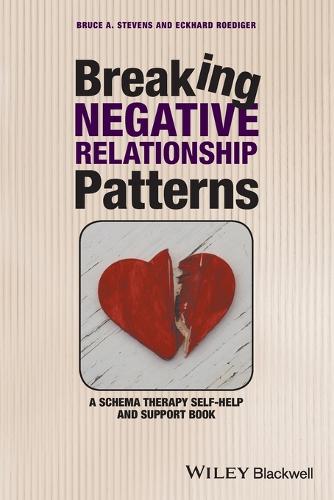 Бумажная книга «Breaking Negative Relationship Patterns: A Schema Therapy Self-Help and Support Book», авторов Брюс А. Стивенс, Экхард Редигер - фото №1