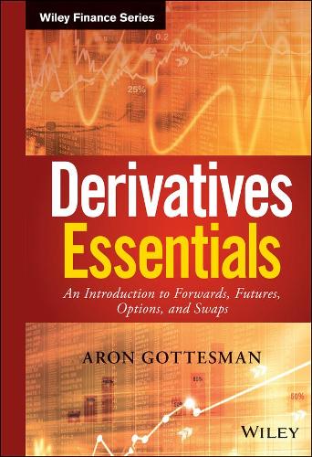 Бумажная книга «Derivatives Essentials: An Introduction to Forwards, Futures, Options and Swaps», автор Арон Готтесман - фото №1