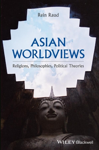 Бумажная книга «Asian Worldviews: Religions, Philosophies, Political Theories», автор Рейн Рауд - фото №1