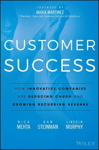 Бумажная книга «Customer Success: How Innovative Companies Are Reducing Churn and Growing Recurring Revenue», авторов Дэн Стейнман, Линкольн Мерфи, Ник Мехта - фото №1