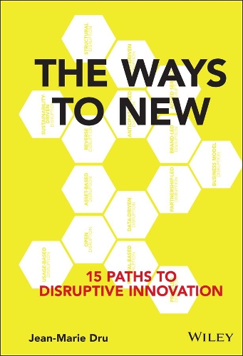 Бумажная книга «The Ways to New: 15 Paths to Disruptive Innovation», автор Жан-Мари Дру - фото №1