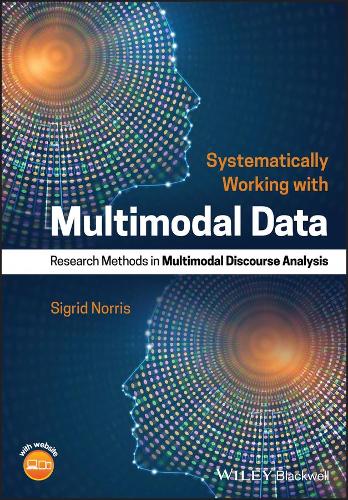 Паперова книга «Systematically Working with Multimodal Data: Research Methods in Multimodal Discourse Analysis», автор Сігрід Норріс - фото №1
