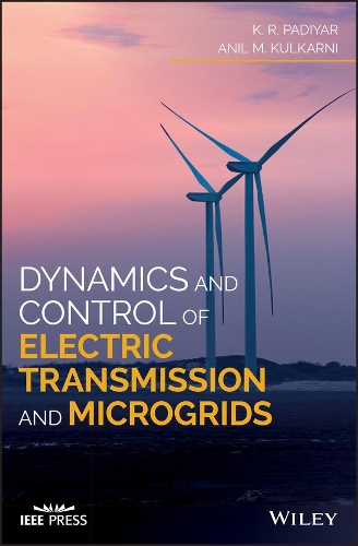 Бумажная книга «Dynamics and Control of Electric Transmission and Microgrids», авторов Анил М. Кулкарни, K. Р. Падияр - фото №1