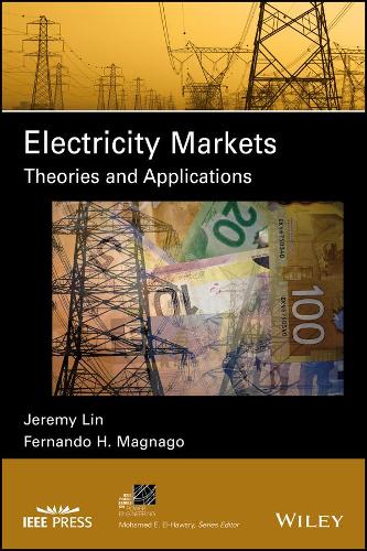 Бумажная книга «Electricity Markets: Theories and Applications», авторов Фернандо Х. Магнаго, Джереми Лин - фото №1