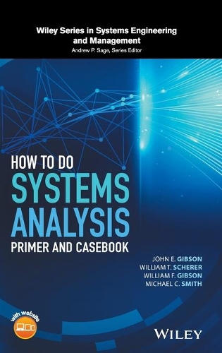 Паперова книга «How to Do Systems Analysis: Primer and Casebook», авторів Джон Е. Гібсон, Майкл К. Сміт, Вільям Ф. Гібсон, Вільям Т. Шерер - фото №1