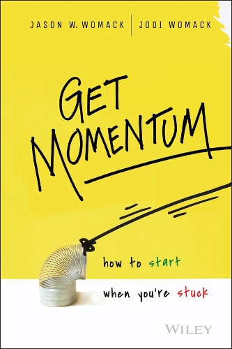 Паперова книга «Get Momentum: How to Start When You're Stuck», авторів Джейсон В. Вомак, Джоді Вомак - фото №1