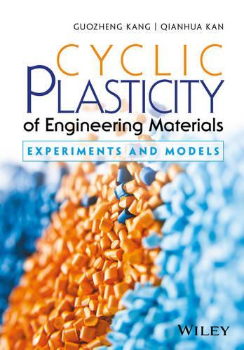 Паперова книга «Cyclic Plasticity of Engineering Materials: Experiments and Models», авторів Гочжен Кан, Цяньхуа Кан - фото №1
