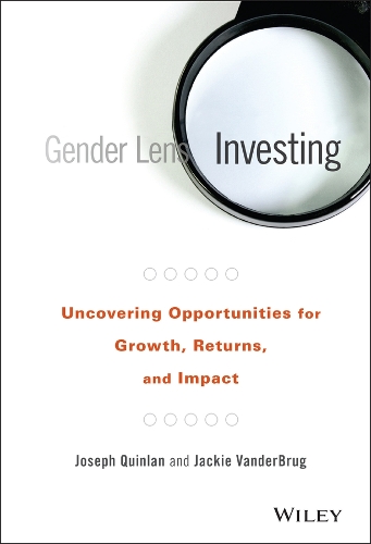Паперова книга «Gender Lens Investing: Uncovering Opportunities for Growth, Returns, and Impact», авторів Джекі ВандерБрюг, Джозеф Квінлан - фото №1