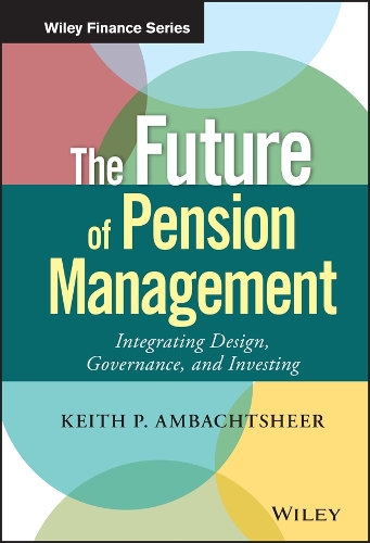 Паперова книга «The Future of Pension Management: Integrating Design, Governance, and Investing», автор Кіт П. Амбахтшир - фото №1