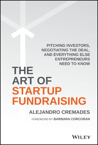 Паперова книга «The Art of Startup Fundraising: Pitching Investors, Negotiating the Deal, and Everything Else Entrepreneurs Need to Know», автор Алехандро Кремадес - фото №1