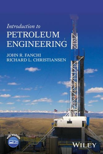 Бумажная книга «Introduction to Petroleum Engineering», авторов Джон Р. Фанчи, Ричард Л. Кристиансен - фото №1