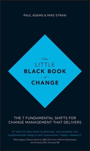 Бумажная книга «The Little Black Book of Change: The 7 Fundamental Shifts for Change Management that Delivers», авторов Майк Строу, Пол Адамс - фото №1