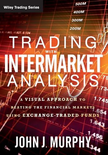 [object Object] «Trading with Intermarket Analysis: A Visual Approach to Beating the Financial Markets Using Exchange-Traded Funds», автор Джон Дж. Мерфі - фото №1