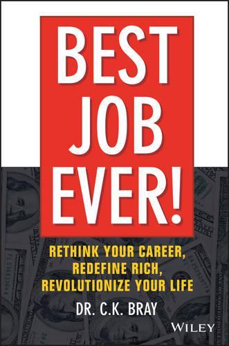Бумажная книга «Best Job Ever!: Rethink Your Career, Redefine Rich, Revolutionize Your Life», автор К. К. Брэй - фото №1